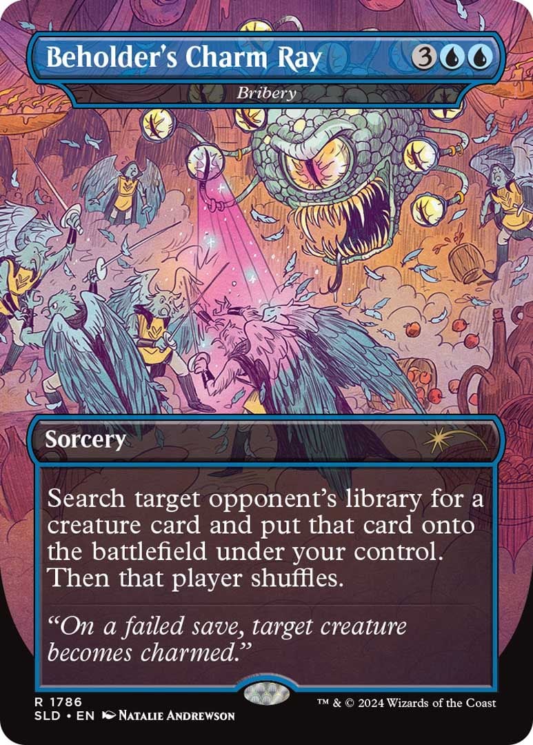 Beholder's Charm Ray, a reskinned version of Bribery. Found in Dungeons & Dragons: Death is in the Eyes of the Beholder I, a new Secret Lair drop.