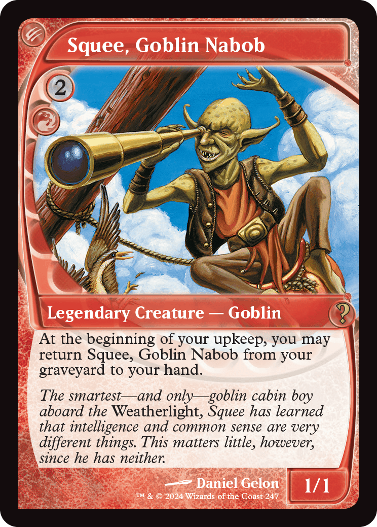 Squee, Goblin Nabob, found in MB2 in a foil "Futureshifted" treatment with art from his respective Vanguard card.