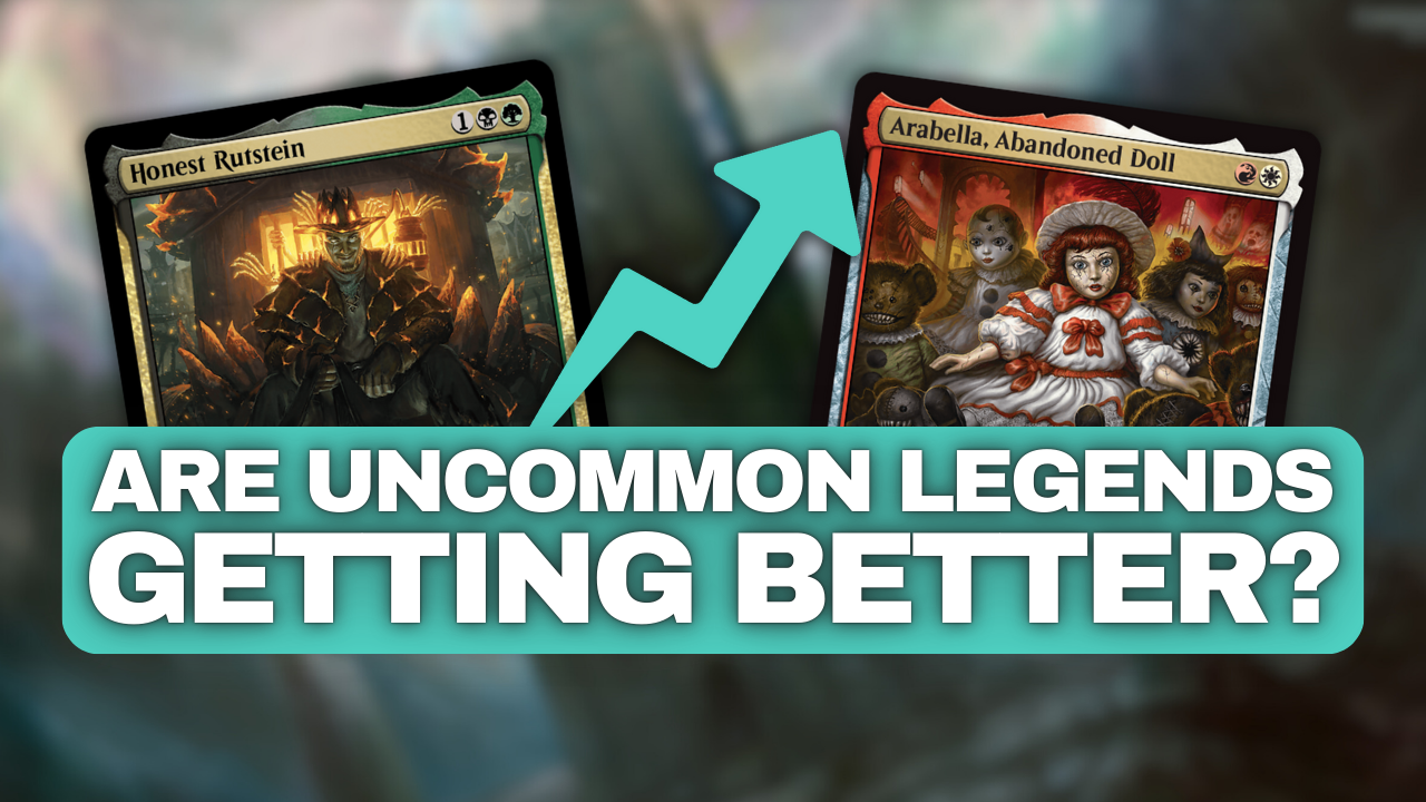 are uncommon legends getting better?